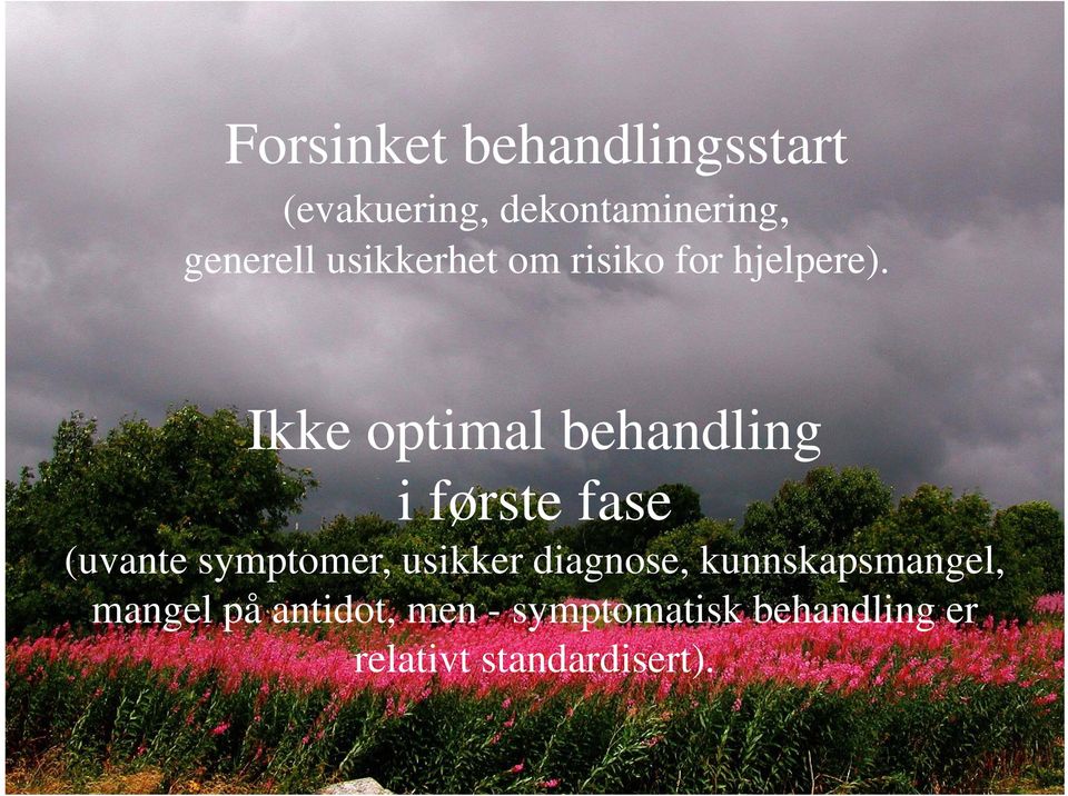 Ikke optimal behandling i første fase (uvante symptomer, usikker