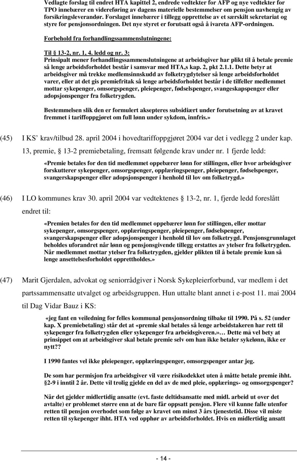 Forbehold fra forhandlingssammenslutningene: Til 13-2, nr. 1, 4. ledd og nr.