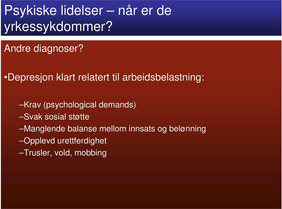 (psychological demands) Svak sosial støtte Manglende balanse