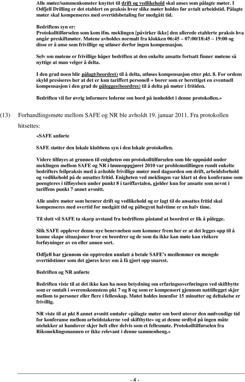 meklingen [påvirker ikke] den allerede etablerte praksis hva angår preskiftmøter.