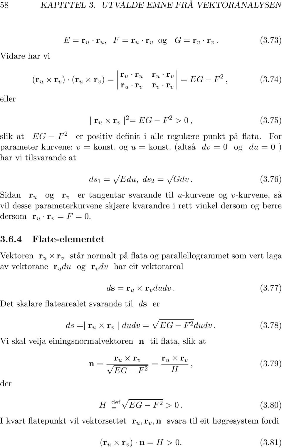 (altså dv =0 og du =0) har vi tilsvarande at ds 1 = Edu, ds 2 = Gdv. (3.