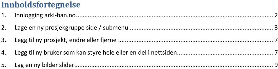 Legg til ny prosjekt, endre eller fjerne... 7 4.