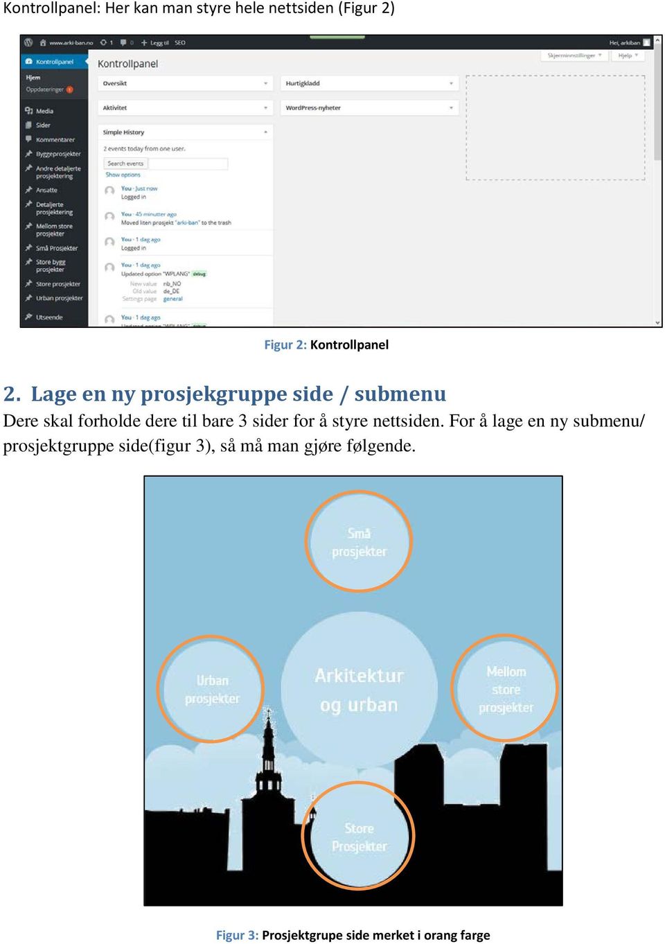 Lage en ny prosjekgruppe side / submenu Dere skal forholde dere til bare 3