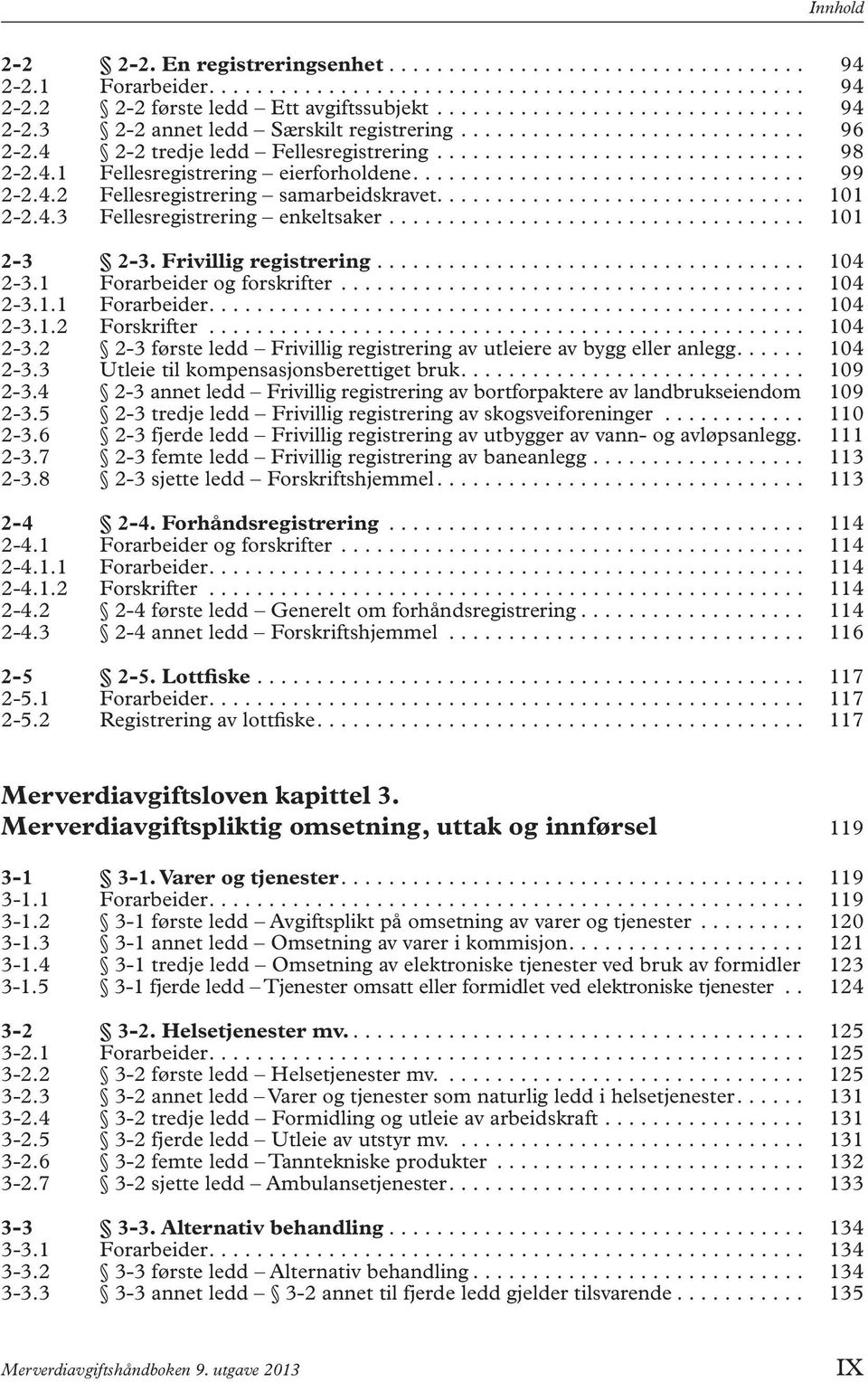 .............................. 101 2-2.4.3 Fellesregistrering enkeltsaker................................... 101 2-3 2-3. Frivillig registrering.................................... 104 2-3.