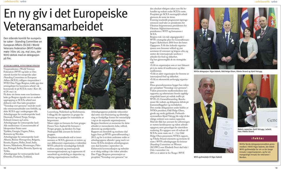 Av vigar AABreK, foto vibeke strand Visepresidenten i World Veterans Federation (WVF) og leder av Den stående komité for europeiske saker /Standing Committee on European Affairs (SCEA), tidligere