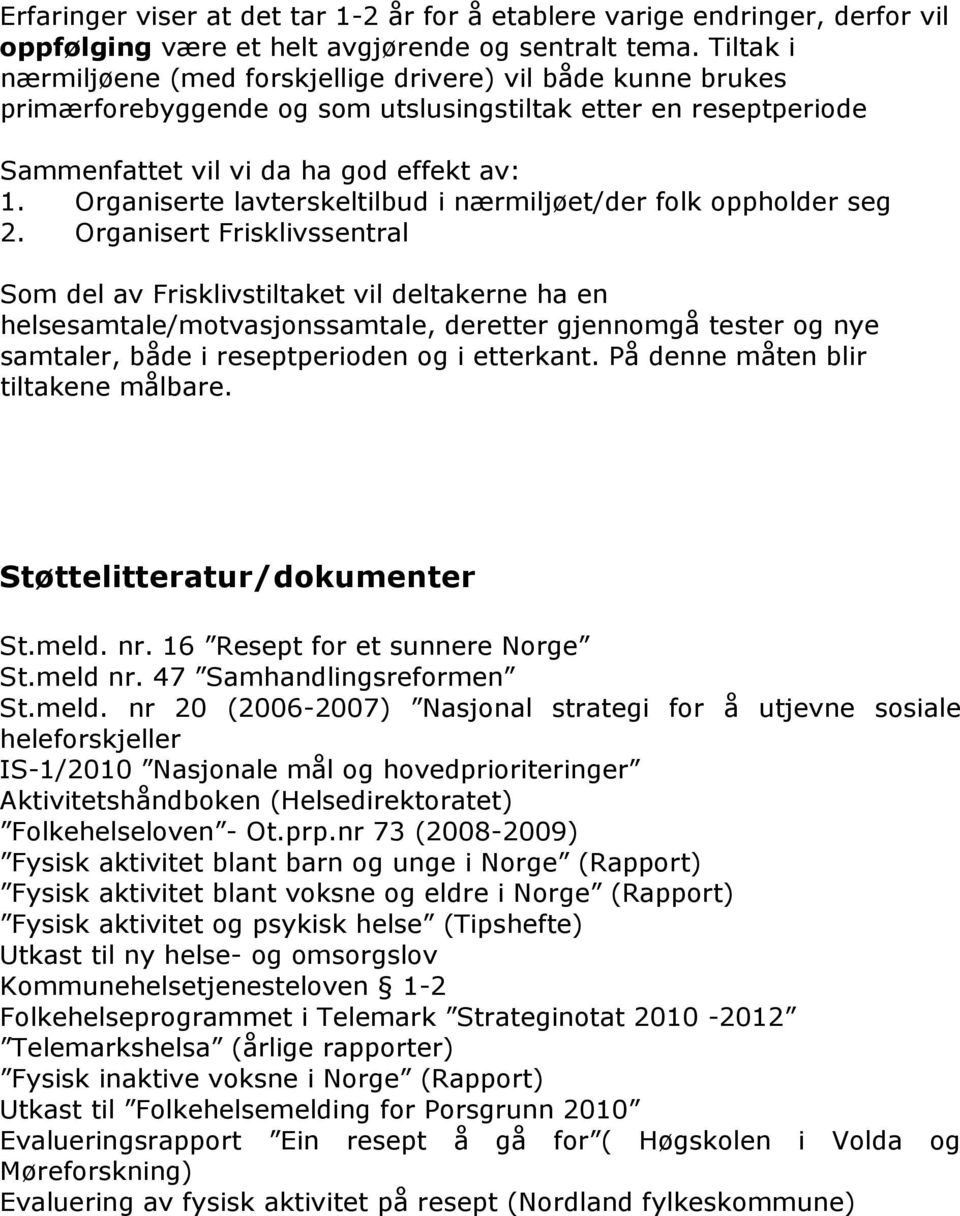 Organiserte lavterskeltilbud i nærmiljøet/der folk oppholder seg 2.