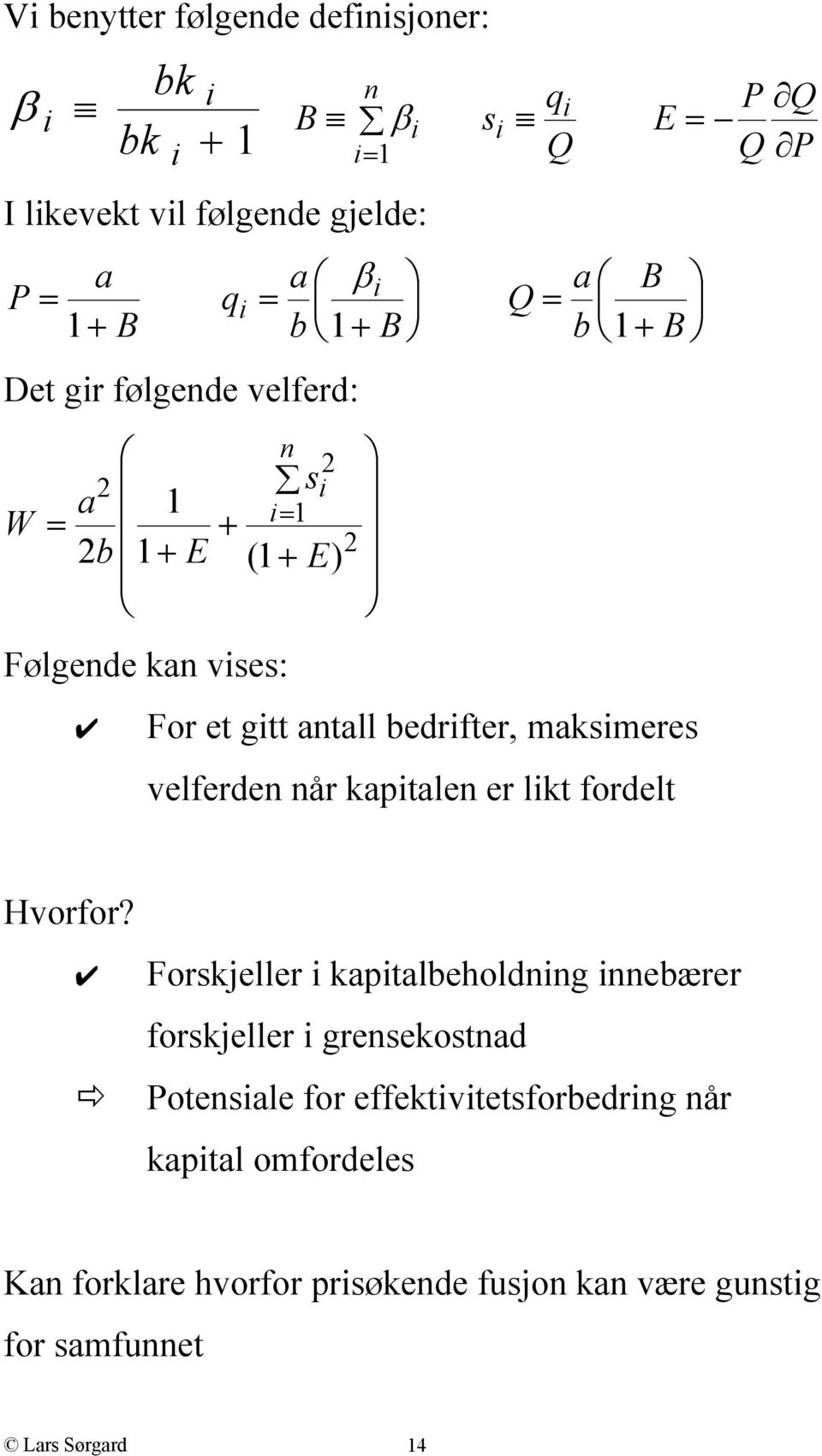 bedrifter, maksimeres velferden når kapitalen er likt fordelt Hvorfor?