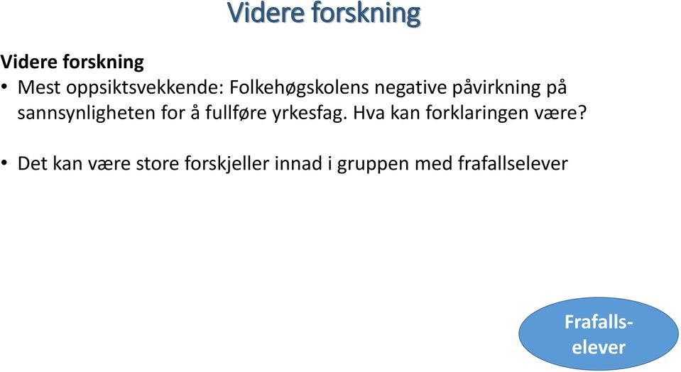 fullføre yrkesfag. Hva kan forklaringen være?