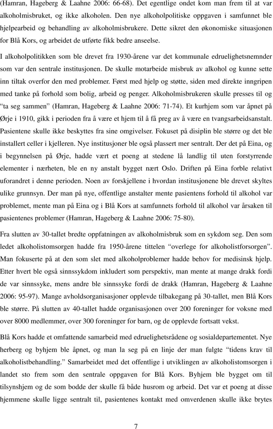 I alkoholpolitikken som ble drevet fra 1930-årene var det kommunale edruelighetsnemnder som var den sentrale institusjonen.