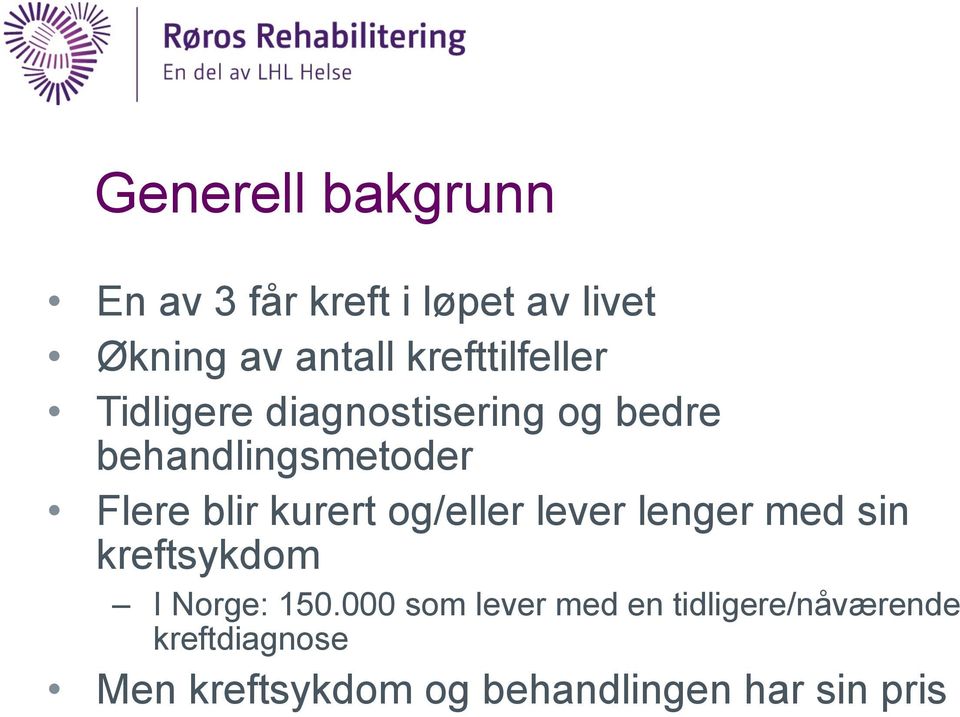 blir kurert og/eller lever lenger med sin kreftsykdom I Norge: 150.