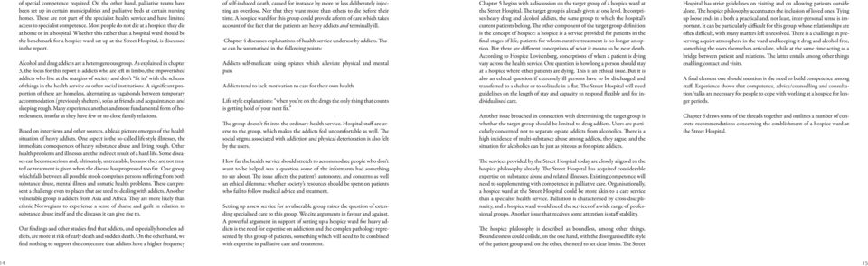 Whether this rather than a hospital ward should be the benchmark for a hospice ward set up at the Street Hospital, is discussed in the report. Alcohol and drug addicts are a heterogeneous group.