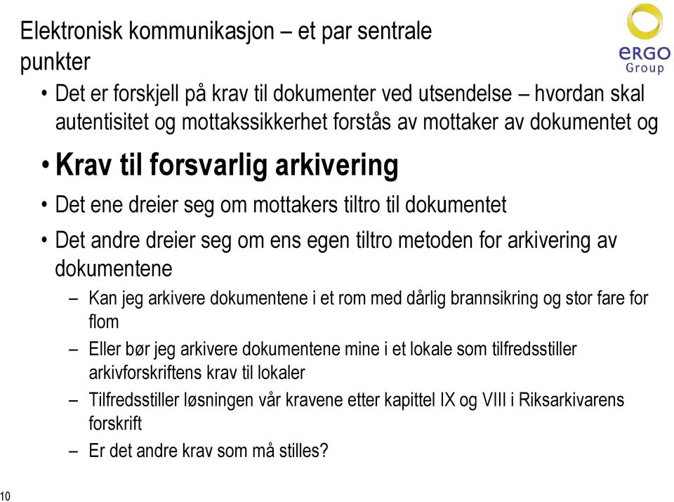 arkivering av dokumentene Kan jeg arkivere dokumentene i et rom med dårlig brannsikring og stor fare for flom Eller bør jeg arkivere dokumentene mine i et lokale som