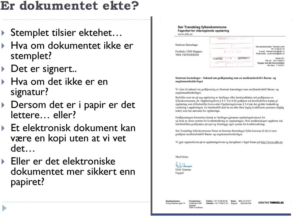 Det er signert.. Hva om det ikke er en signatur?