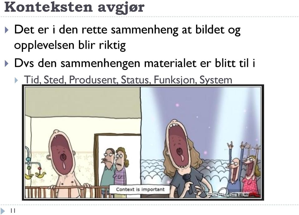 riktig Dvs den sammenhengen materialet er