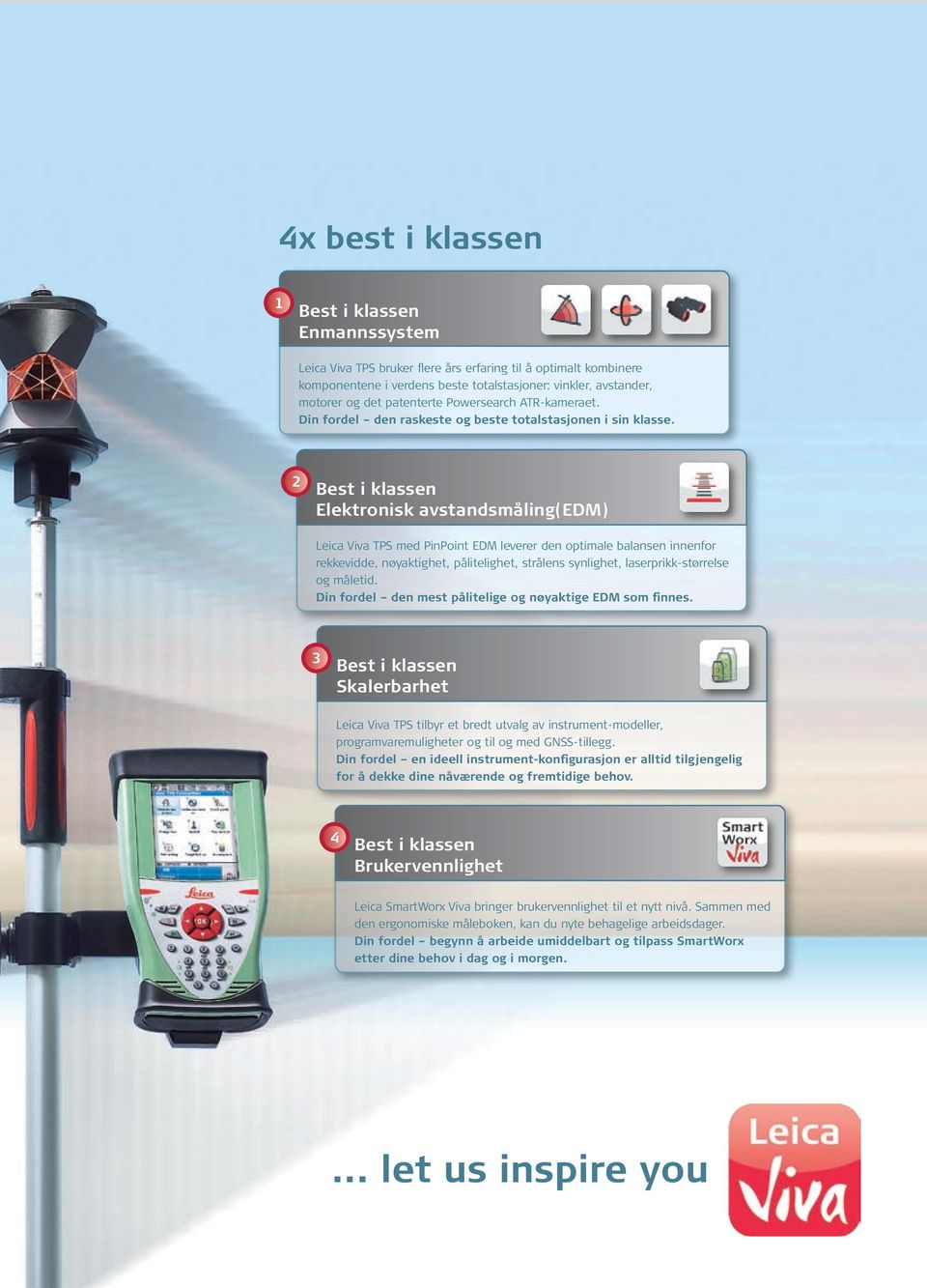 2 Best i klassen Elektronisk avstandsmåling(edm) Leica Viva TPS med PinPoint EDM leverer den optimale balansen innenfor rekkevidde, nøyaktighet, pålitelighet, strålens synlighet, laserprikk-størrelse