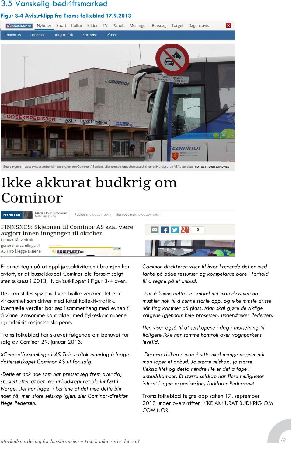 Det kan stilles spørsmål ved hvilke verdier det er i virksomhet som driver med lokal kollektivtrafikk.