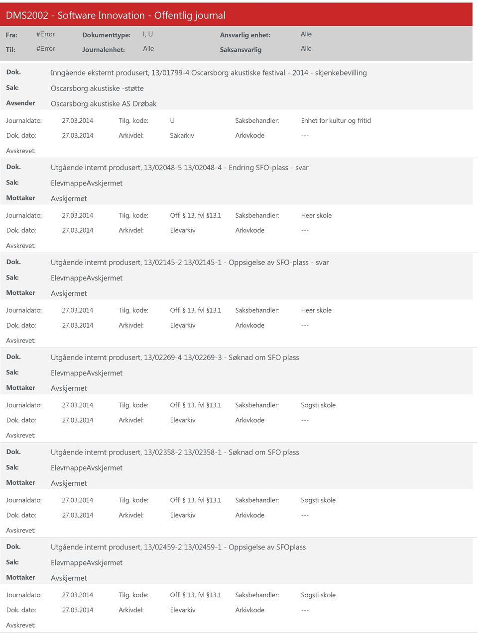 13/02145-1 - Oppsigelse av SFO-plass - svar Elevmappe Heer skole dato: Elevarkiv tgående internt produsert, 13/02269-4 13/02269-3 - Søknad om SFO plass Elevmappe dato: Elevarkiv