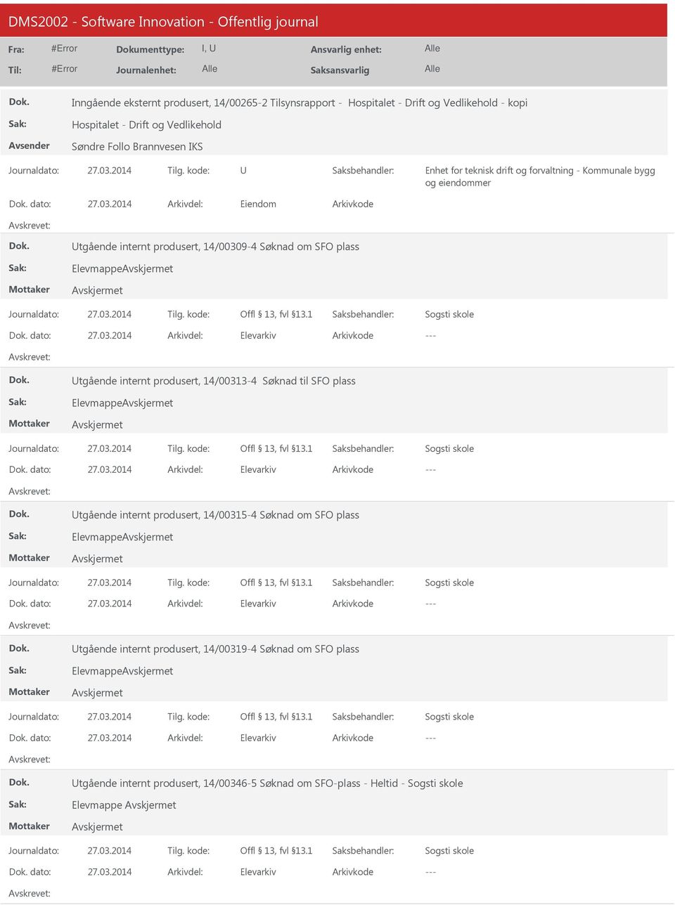 internt produsert, 14/00313-4 Søknad til SFO plass Elevmappe dato: Elevarkiv tgående internt produsert, 14/00315-4 Søknad om SFO plass Elevmappe dato: Elevarkiv tgående