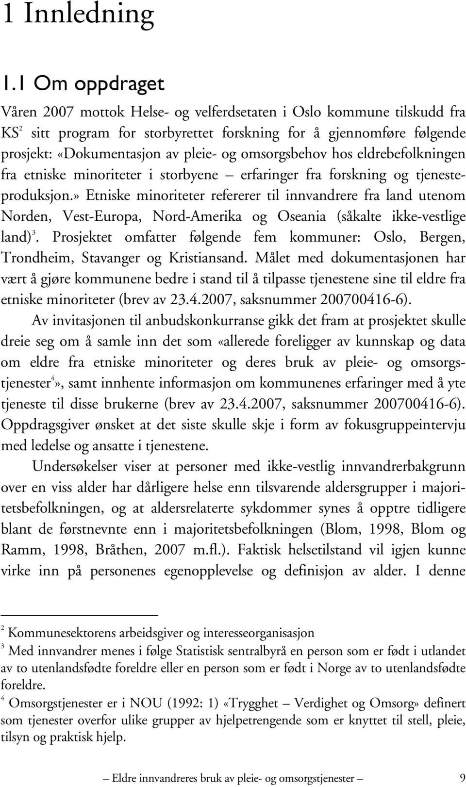 omsorgsbehov hos eldrebefolkningen fra etniske minoriteter i storbyene erfaringer fra forskning og tjenesteproduksjon.