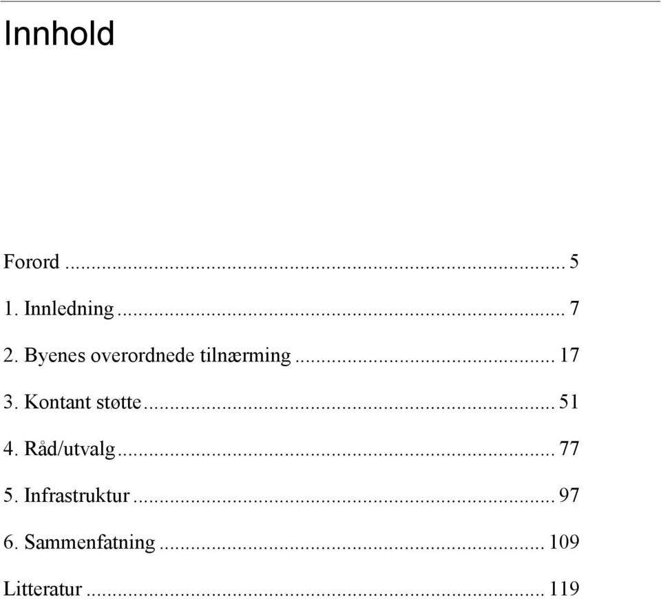 Kontant støtte... 51 4. Råd/utvalg... 77 5.