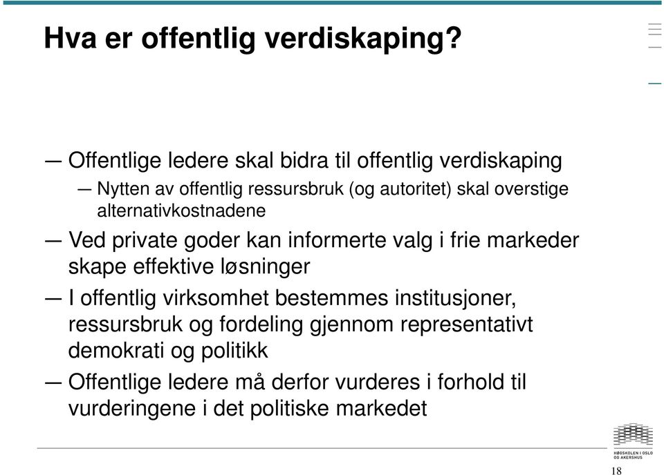 overstige alternativkostnadene Ved private goder kan informerte valg i frie markeder skape effektive løsninger I