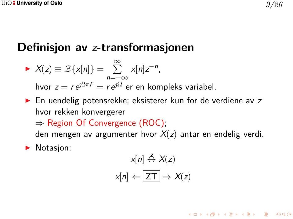 En uendelig potensrekke; eksisterer kun for de verdiene av z hvor rekken