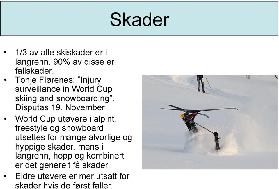 November World Cup utøvere i alpint, freestyle og snowboard utsettes for mange alvorlige og