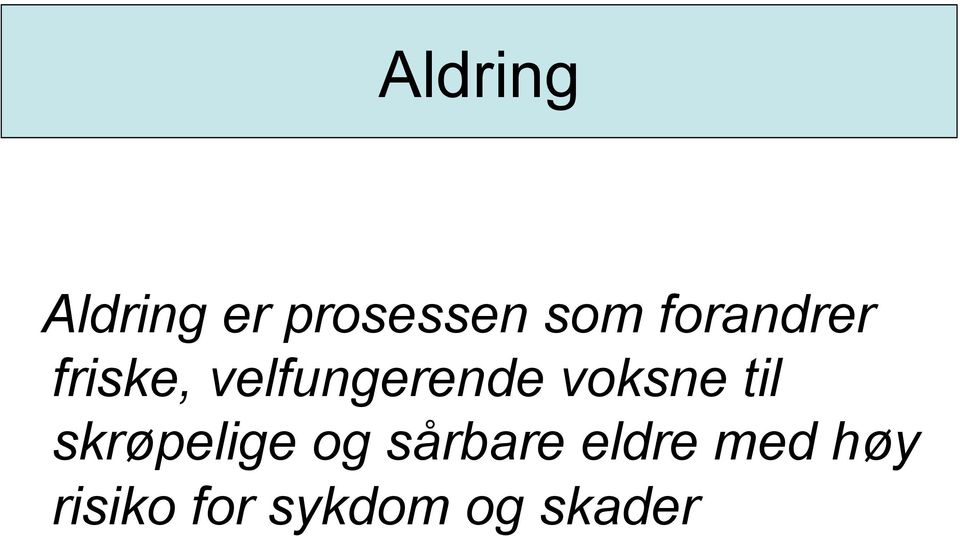 voksne til skrøpelige og sårbare