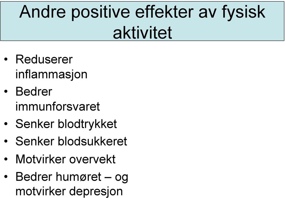 blodtrykket Senker blodsukkeret Motvirker