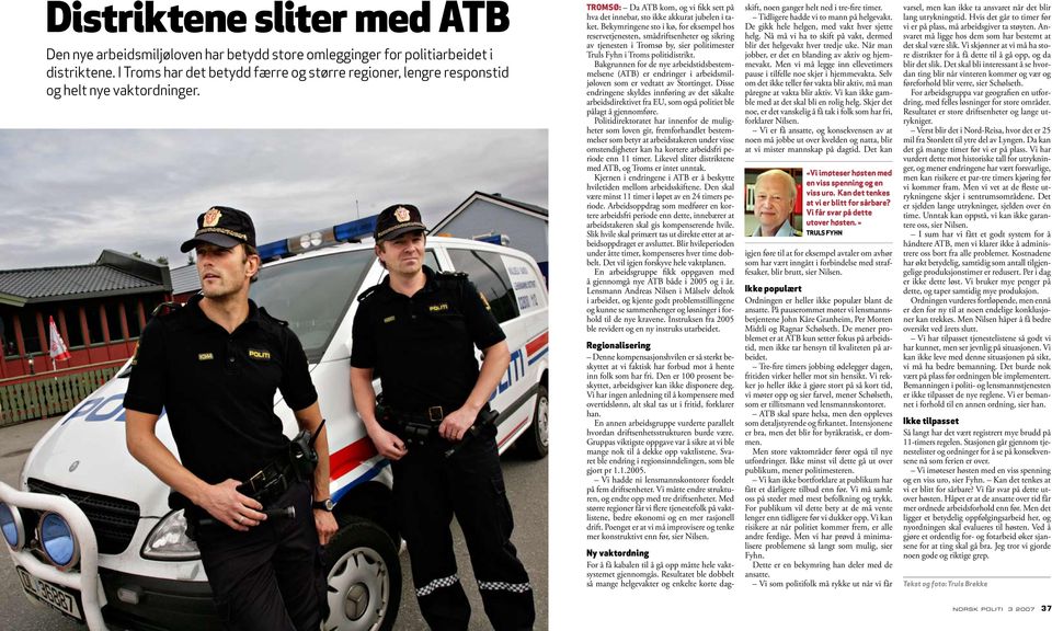 Bekymringene sto i kø, for eksempel hos reservetjenesten, smådriftsenheter og sikring av tjenesten i Tromsø by, sier politimester Truls Fyhn i Troms politidistrikt.
