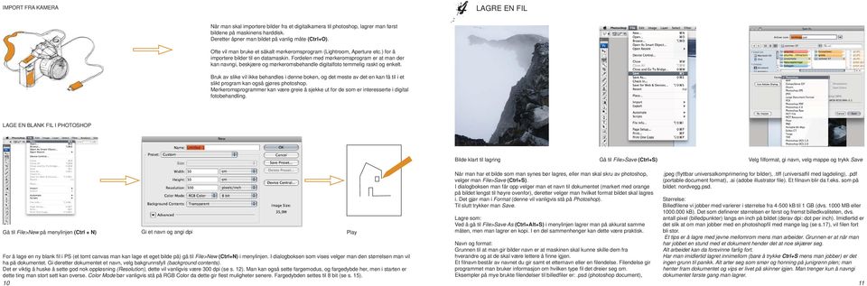 Fordelen med mørkeromsprogram er at man der kan navngi, beskjære og mørkeromsbehandle digitalfoto temmelig raskt og enkelt.