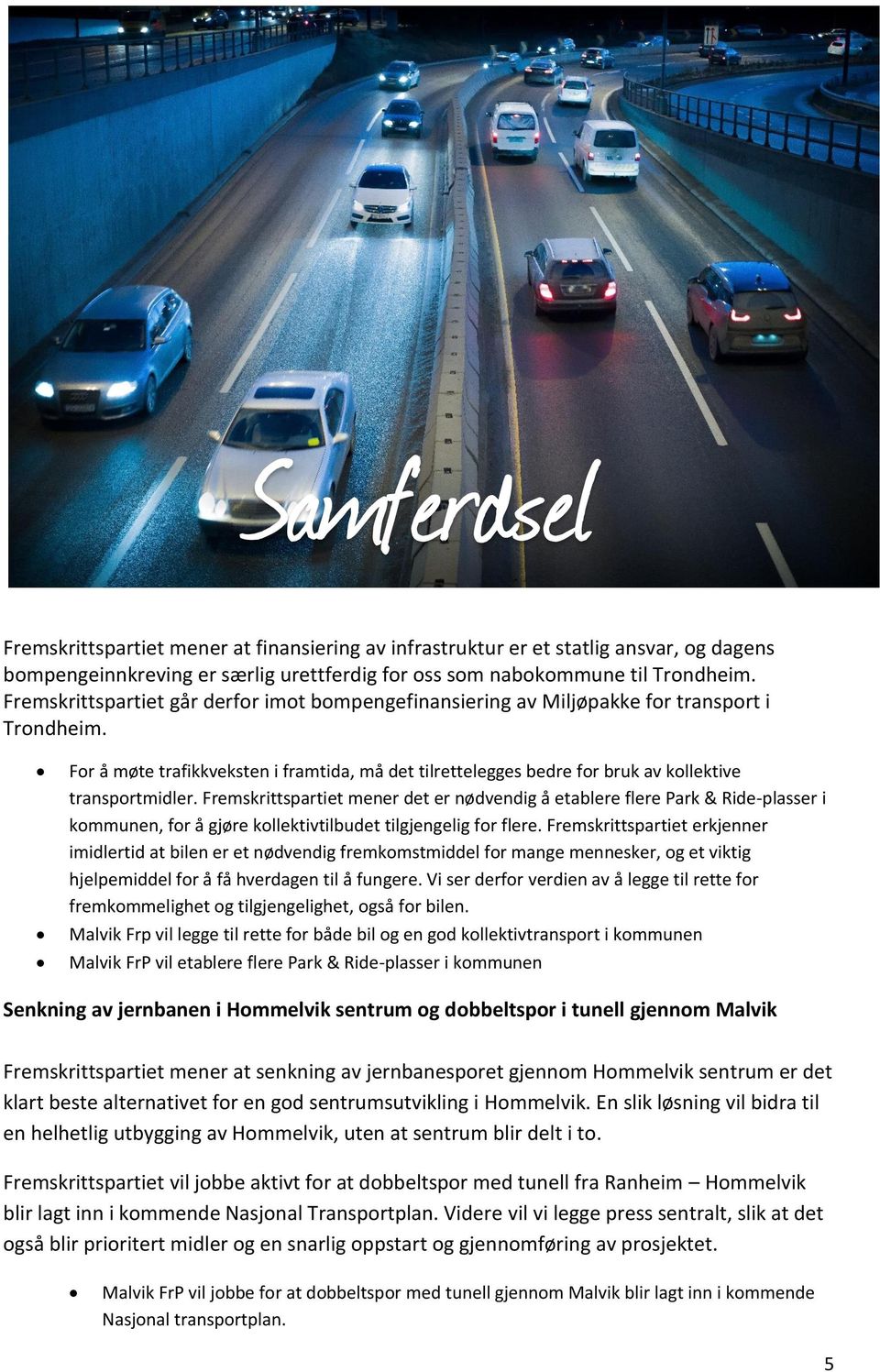 For å møte trafikkveksten i framtida, må det tilrettelegges bedre for bruk av kollektive transportmidler.