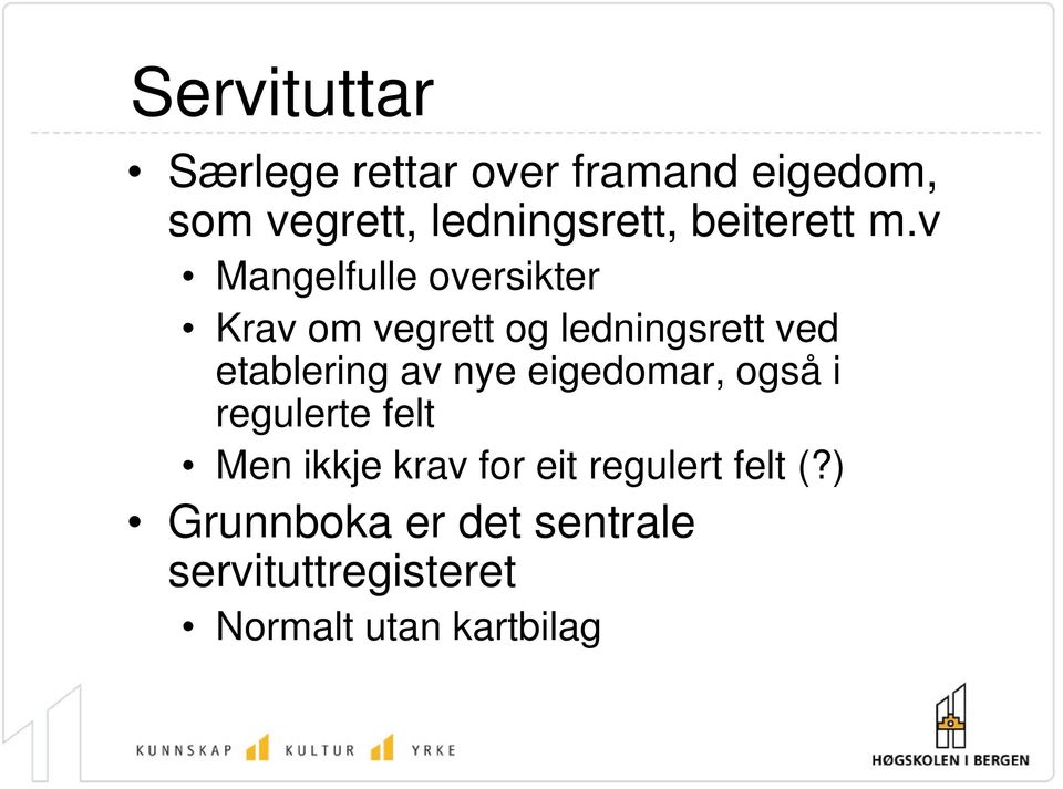 v Mangelfulle oversikter Krav om vegrett og ledningsrett ved etablering av