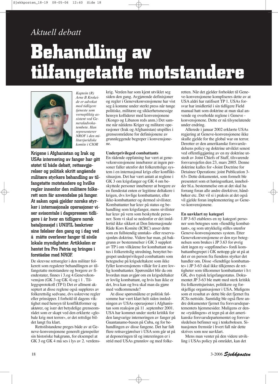 militære styrkers behandling av tilfangetatte motstandere og hvilke regler innenfor den militære folkerett som får anvendelse på fanger.