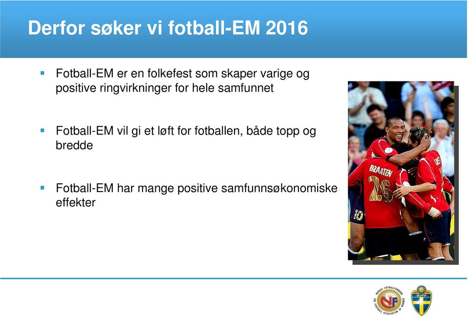 samfunnet Fotball-EM vil gi et løft for fotballen, både topp
