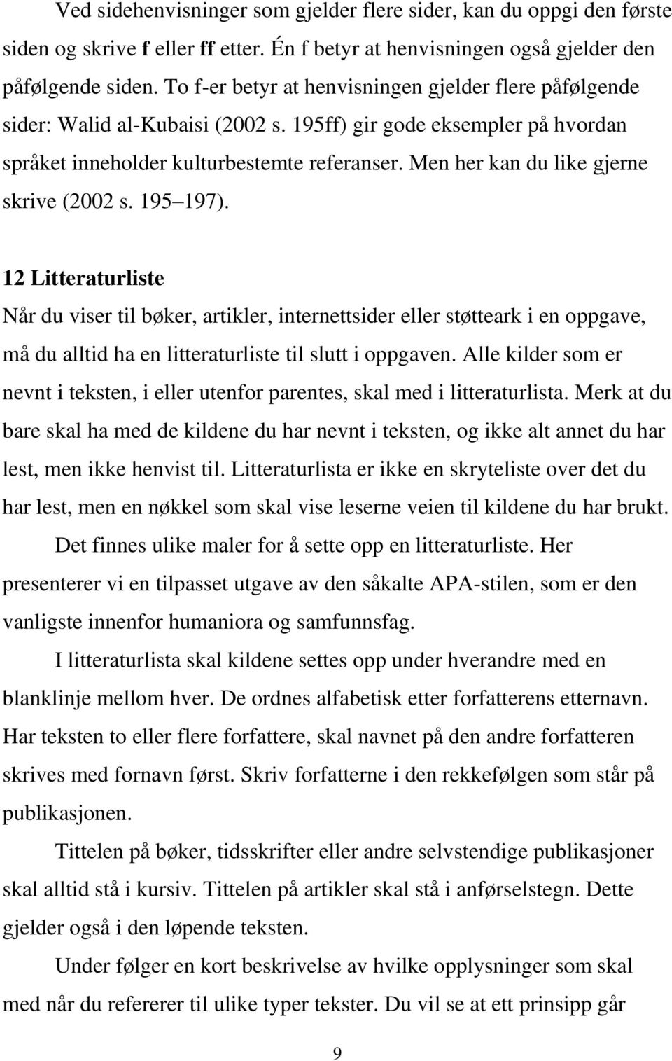 Men her kan du like gjerne skrive (2002 s. 195 197).