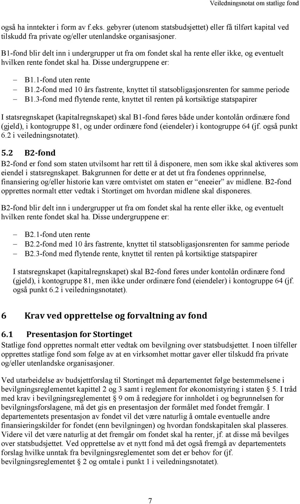 2-fond med 10 års fastrente, knyttet til statsobligasjonsrenten for samme periode B1.