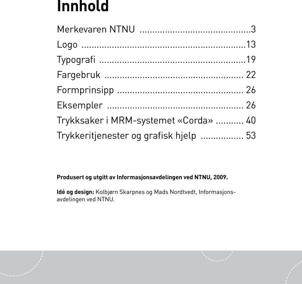 .. 40 Trykkeritjenester og grafisk hjelp.