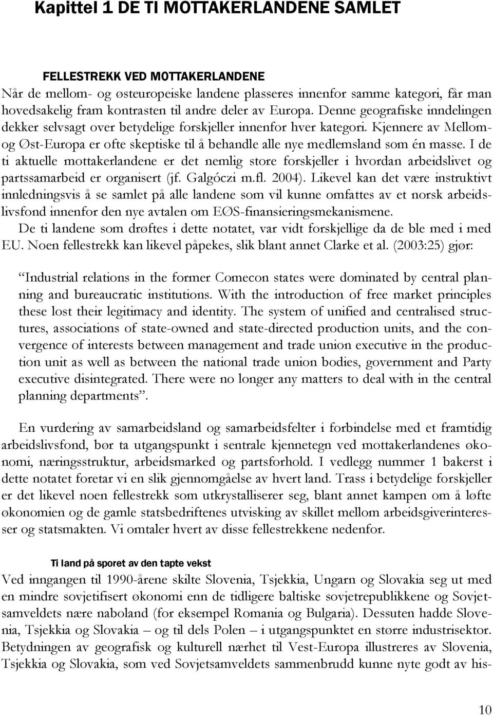 Kjennere av Mellomog Øst-Europa er ofte skeptiske til å behandle alle nye medlemsland som én masse.