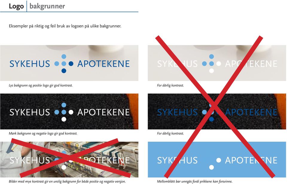 Mørk bakgrunn og negativ logo gir god kontrast. For dårlig kontrast.