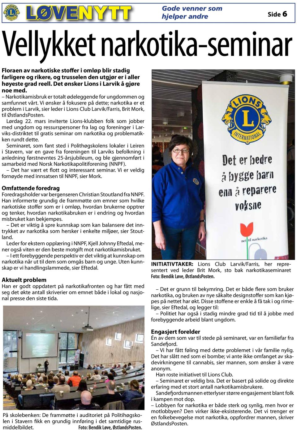 Vi ønsker å fokusere på dette; narkotika er et problem i Larvik, sier leder i Lions Club Larvik/Farris, Brit Mork, til ØstlandsPosten. Lørdag 22.