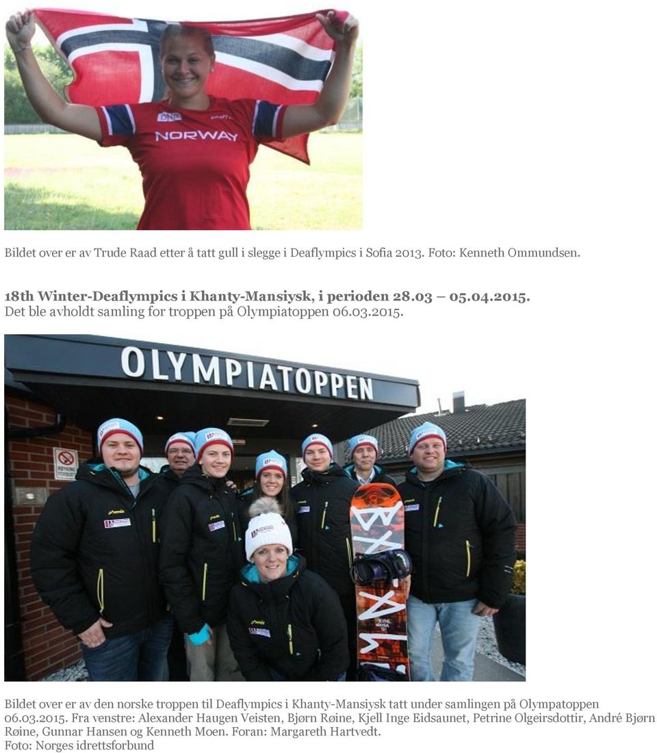 Det ble avholdt samling for troppen på Olympiatoppen 06.03.2015.