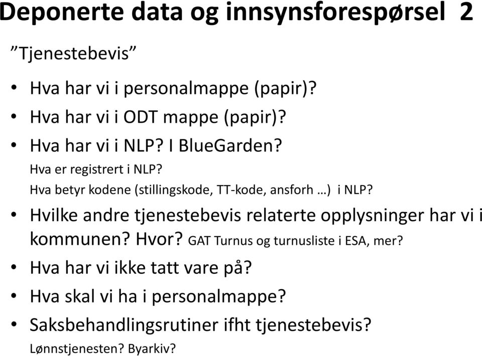 Hvilke andre tjenestebevis relaterte opplysninger har vi i kommunen? Hvor? GAT Turnus og turnusliste i ESA, mer?