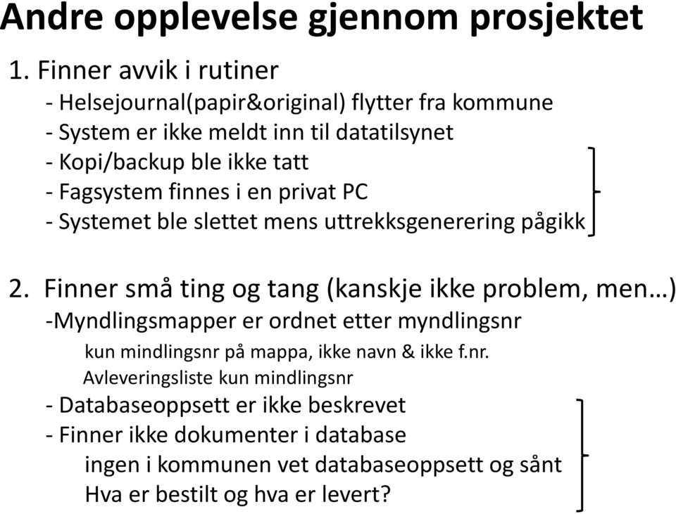 Fagsystem finnes i en privat PC - Systemet ble slettet mens uttrekksgenerering pågikk 2.