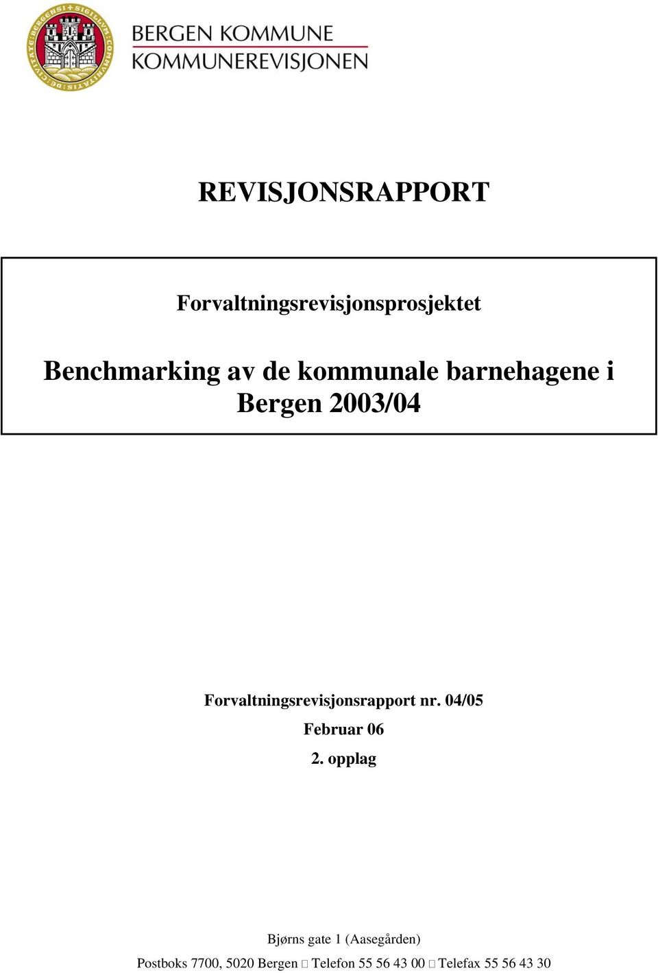 Forvaltningsrevisjonsrapport nr. 04/05 Februar 06 2.
