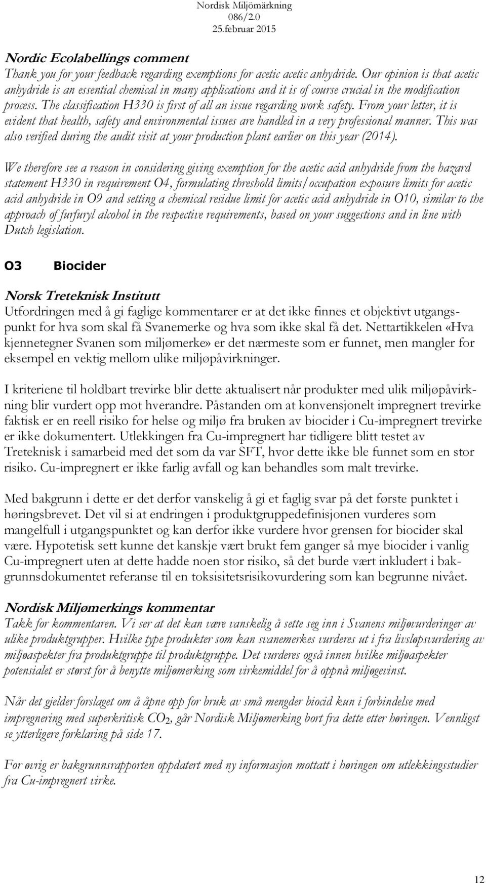 The classification H330 is first of all an issue regarding work safety. From your letter, it is evident that health, safety and environmental issues are handled in a very professional manner.