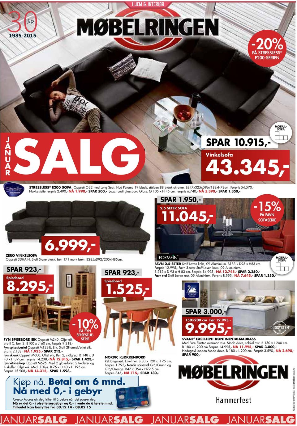 740,- NÅ 5.390,- SPAR 1.350,- SPAR 1.950,- 2,5 SETER SOFA 11.045,- -15% PÅ FAVN SOFASERIE ZERO VINKELSOFA Oppsett 3DHA H. Stoff Stone black, ben 171 mørk brun. B285xD92/205xH85cm.