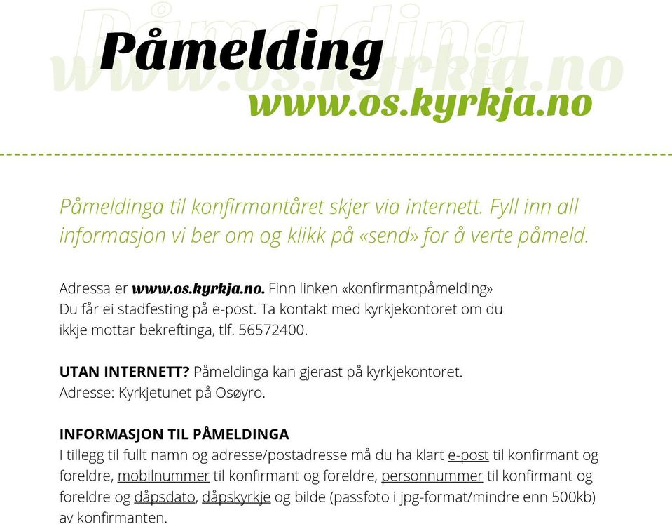 UTAN INTERNETT? Påmeldinga kan gjerast på kyrkjekontoret. Adresse: Kyrkjetunet på Osøyro.