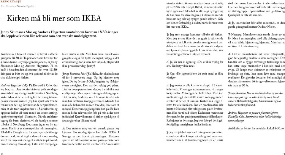 På en kafé i hovedstaden diskuterer de hvor 18-30- åringene er blitt av, og hva som må til for at de skal dukke opp i kirken.