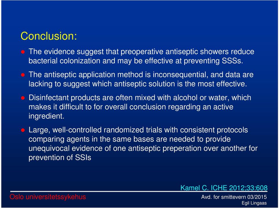 Disinfectant products are often mixed with alcohol or water, which makes it difficult to for overall conclusion regarding an active ingredient.